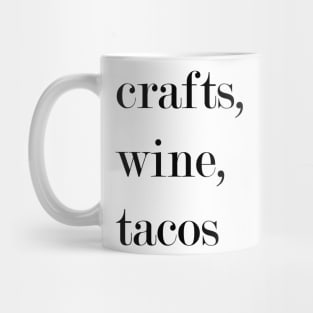 Crafts, Wine, Tacos. Mug